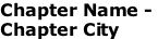 Chapter Name -  Chapter City